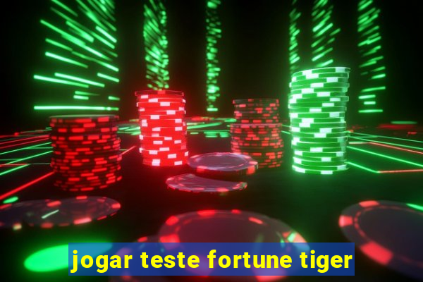 jogar teste fortune tiger